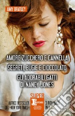 Amore zucchero e cannella - Segreti, bugie e cioccolato - Gli adorabili gatti di Nancy Jones. E-book. Formato EPUB ebook