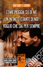 Come pioggia su di me - Un infinito istante di noi - Voglio che sia per sempre. E-book. Formato EPUB ebook