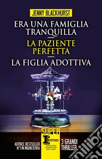 Era una famiglia tranquilla - La paziente perfetta - La figlia adottiva. E-book. Formato EPUB ebook