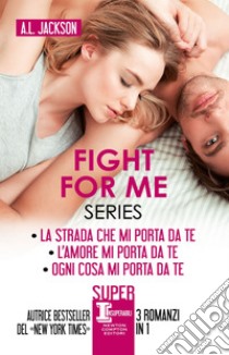 Fight for me Series. E-book. Formato EPUB ebook di A.L. Jackson