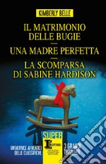 Il matrimonio delle bugie - Una madre perfetta - La scomparsa di Sabine Hardison. E-book. Formato EPUB ebook