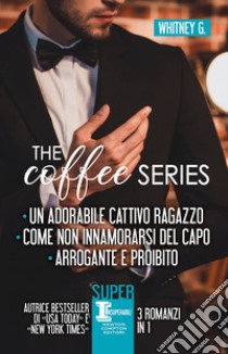 The Coffee Series. E-book. Formato EPUB ebook di Whitney G.