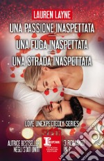 Una passione inaspettata - Una fuga inaspettata - Una strada inaspettata. E-book. Formato EPUB ebook