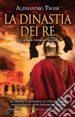 La dinastia dei re. E-book. Formato EPUB ebook