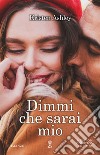 Dimmi che sarai mio. E-book. Formato EPUB ebook di Kristen Ashley