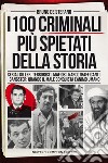 I 100 criminali più spietati della storia. E-book. Formato EPUB ebook di Bruno De Stefano