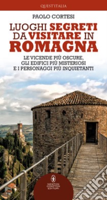 Luoghi segreti da visitare in Romagna. E-book. Formato EPUB ebook di Paolo Cortesi