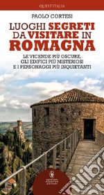 Luoghi segreti da visitare in Romagna. E-book. Formato EPUB ebook