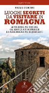 Luoghi segreti da visitare in Romagna. E-book. Formato EPUB ebook