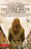 Volevano uccidere anche la speranza. E-book. Formato EPUB ebook di Renata Laqueur