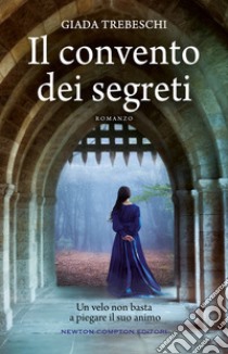 Il convento dei segreti. E-book. Formato EPUB ebook di Giada Trebeschi