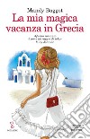 La mia magica vacanza in Grecia. E-book. Formato EPUB ebook