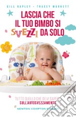 Lascia che il tuo bimbo si svezzi da solo. E-book. Formato EPUB ebook