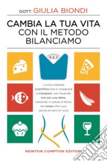 Cambia la tua vita con il metodo Bilanciamo. E-book. Formato EPUB ebook di Giulia Biondi