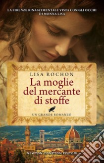 La moglie del mercante di stoffe. E-book. Formato EPUB ebook di Lisa Rochon