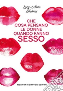 Che cosa pensano le donne quando fanno sesso. E-book. Formato EPUB ebook di Lucy-Anne Holmes