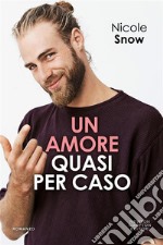 Un amore quasi per caso. E-book. Formato EPUB ebook