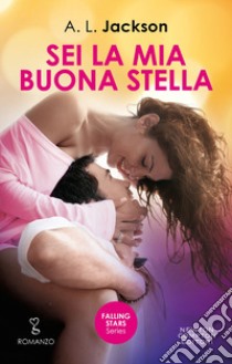 Sei la mia buona stella. E-book. Formato EPUB ebook di A.L. Jackson