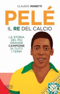 Pelé. Il re del calcio. E-book. Formato EPUB ebook di Claudio Moretti