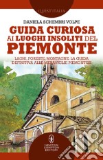 Guida curiosa ai luoghi insoliti del Piemonte. E-book. Formato EPUB ebook