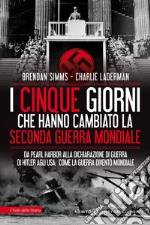 I cinque giorni che hanno cambiato la seconda guerra mondiale. E-book. Formato EPUB ebook