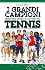 I grandi campioni che hanno cambiato la storia del tennis. E-book. Formato EPUB