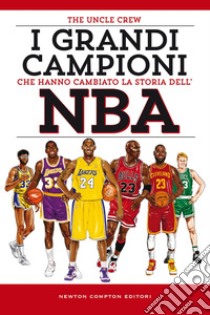 I grandi campioni che hanno cambiato la storia dell'NBA. E-book. Formato EPUB ebook di Uncle The Crew