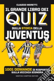 Il grande libro dei quiz sulla storia della Juventus. E-book. Formato EPUB ebook di Claudio Moretti