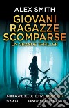 Giovani ragazze scomparse. E-book. Formato EPUB ebook di Alex Smith