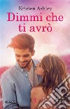 Dimmi che ti avrò. E-book. Formato EPUB ebook