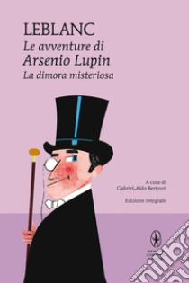 Le avventure di Arsenio Lupin. La dimora misteriosa. E-book. Formato EPUB ebook di Maurice Leblanc