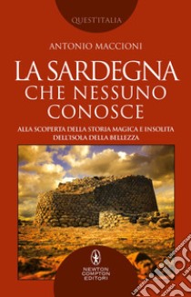 La Sardegna che nessuno conosce. E-book. Formato EPUB ebook di Antonio Maccioni