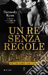 Un re senza regole. E-book. Formato EPUB ebook di Kennedy Ryan