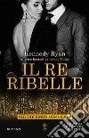 Il re ribelle. E-book. Formato EPUB ebook di Kennedy Ryan