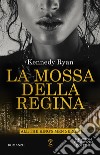 La mossa della regina. E-book. Formato EPUB ebook di Kennedy Ryan