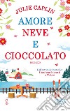 Amore, neve e cioccolato. E-book. Formato EPUB ebook