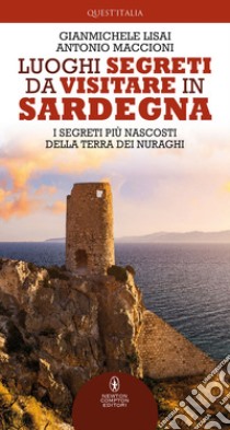 Luoghi segreti da visitare in Sardegna. E-book. Formato EPUB ebook di Gianmichele Lisai