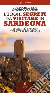 Luoghi segreti da visitare in Sardegna. E-book. Formato EPUB ebook di Gianmichele Lisai