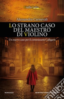 Lo strano caso del maestro di violino. E-book. Formato EPUB ebook di Alessandra Carnevali