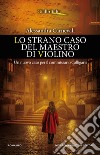 Lo strano caso del maestro di violino. E-book. Formato EPUB ebook