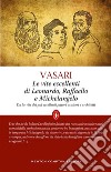 Le vite eccellenti di Leonardo, Raffaello e Michelangelo. E-book. Formato EPUB ebook