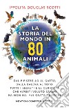 La storia del mondo in 80 animali. E-book. Formato EPUB ebook