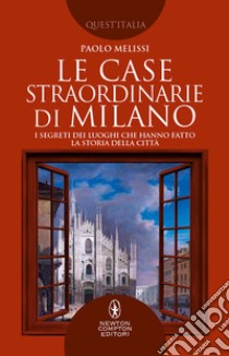 Le case straordinarie di Milano. E-book. Formato EPUB ebook di Paolo Melissi