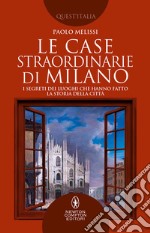 Le case straordinarie di Milano. E-book. Formato EPUB ebook