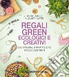 Regali green ecologici e creativi. E-book. Formato EPUB ebook