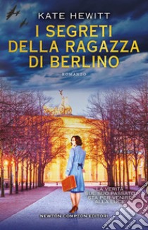 I segreti della ragazza di Berlino. E-book. Formato EPUB ebook di Kate Hewitt