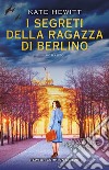 I segreti della ragazza di Berlino. E-book. Formato EPUB ebook