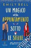 Un magico appuntamento sotto le stelle. E-book. Formato EPUB ebook di Emily Bell