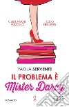 Il problema è Mister Darcy. E-book. Formato EPUB ebook