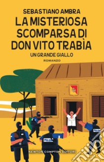 La misteriosa scomparsa di don Vito Trabìa. E-book. Formato EPUB ebook di Sebastiano Ambra